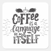 Sticker Carré Le Café Est Une Langue En Soi (Devant)