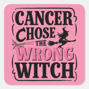 Sticker Carré Le cancer choisit la mauvaise sorcière Sensibilisa