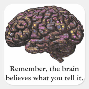 Sticker Carré Le cerveau croit ce que vous lui dites