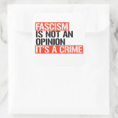 Sticker Carré Le fascisme n'est pas une opinion (Sac)