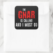 Sticker Carré Le Gnar Appelle Et Je Dois Y Aller (Sac)