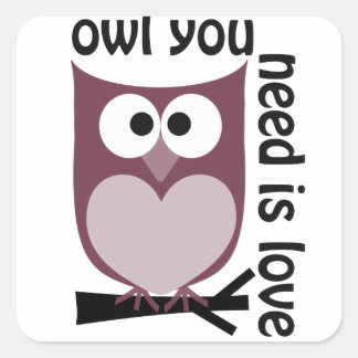 Sticker Carré Le hibou dont vous avez besoin est LOVE