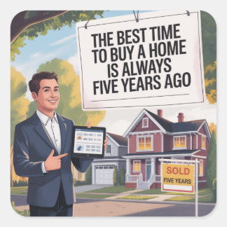 Sticker Carré Le Meilleur Moment Pour Acheter Une Maison Est Tou