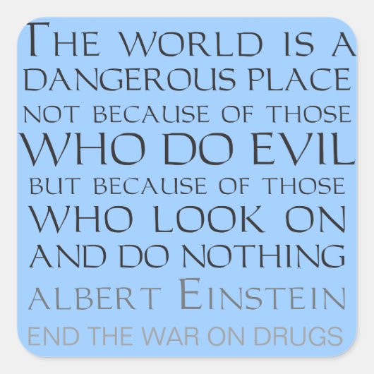 Sticker Carré Le monde est un endroit dangereux non pas parce qu (Devant)