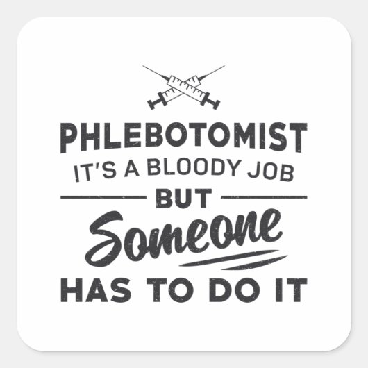 Sticker Carré Le Phlebotomiste Doit Le Faire La Phlebotomie Aime (Devant)