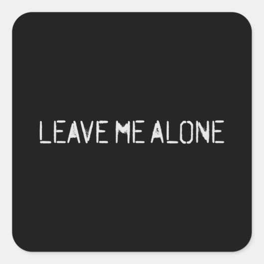 Sticker Carré Leave Me Alone (Devant)
