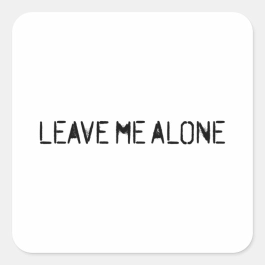 Sticker Carré Leave Me Alone (Devant)
