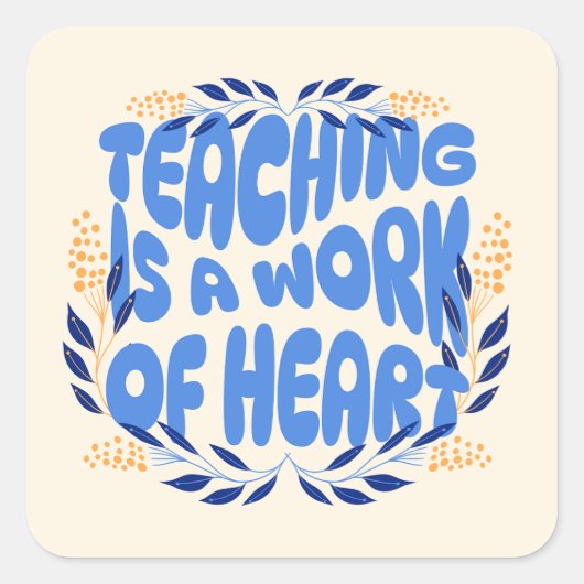 Sticker Carré L'enseignement est une oeuvre de coeur (Devant)