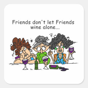 Sticker Carré Les amis ne laissent pas les amis vin seuls