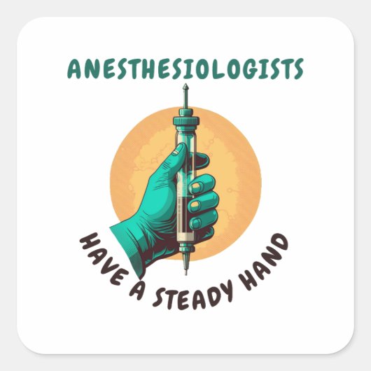 Sticker Carré Les anesthésiologistes ont une main stable, Anesth (Devant)