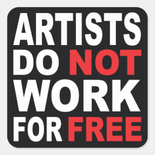 Sticker Carré Les artistes ne travaillent pas pour libre…