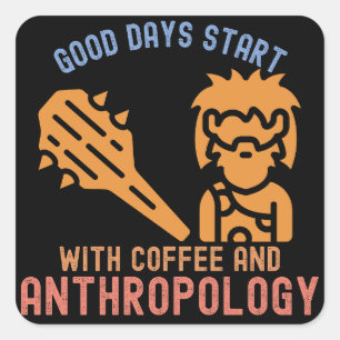 Sticker Carré Les bons jours commencent avec du café et l'anthro