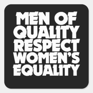 Sticker Carré Les hommes de qualité respectent l'égalité des fem