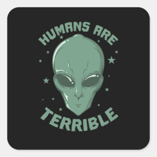 Sticker Carré Les humains sont de terribles Aliens Außerirdische