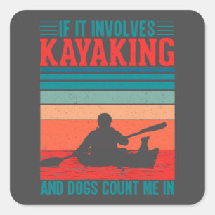 Sticker Carré Les kayaks et les chiens me comptent dans
