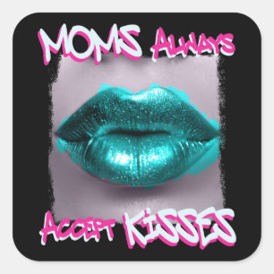 Sticker Carré Les mamans acceptent toujours les baisers