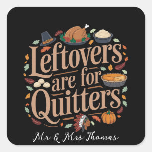 Sticker Carré Les restes sont pour les Quitters Drôle Thanksgivi