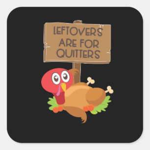 Sticker Carré Les Restes Sont Pour Quitters Drôle Thanksgiving