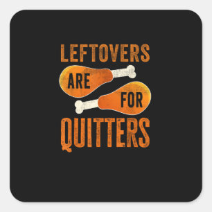 Sticker Carré Les Restes Sont Pour Quitters Drôle Thanksgiving Q