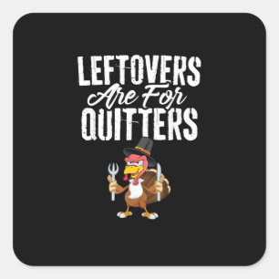 Sticker Carré Les Restes Sont Pour Quitters Drôle Thanksgiving T