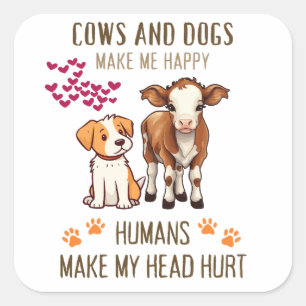 STICKER CARRÉ LES VACHES ET LES CHIENS ME RENDENT HEUREUX ET ME