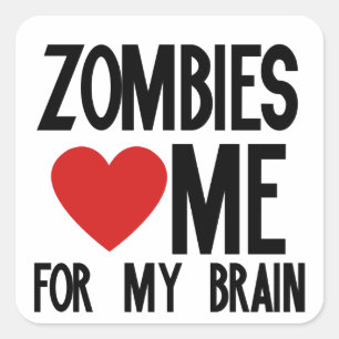 Sticker Carré Les zombies m'aiment pour mon cerveau