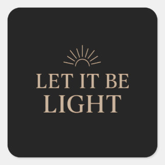 Sticker Carré Let It Be Light – Minimal Sunburst Typography
