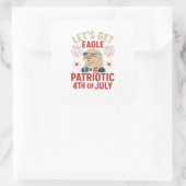 Sticker Carré Let’s Get Eagle Patriotic – Funny 4th July Eagle (Sac)