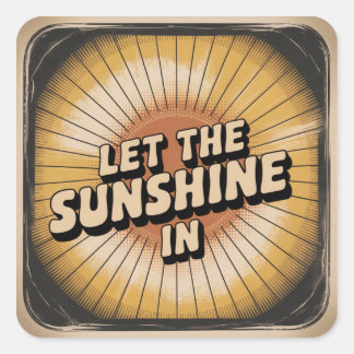 Sticker Carré Let The Sunshine In