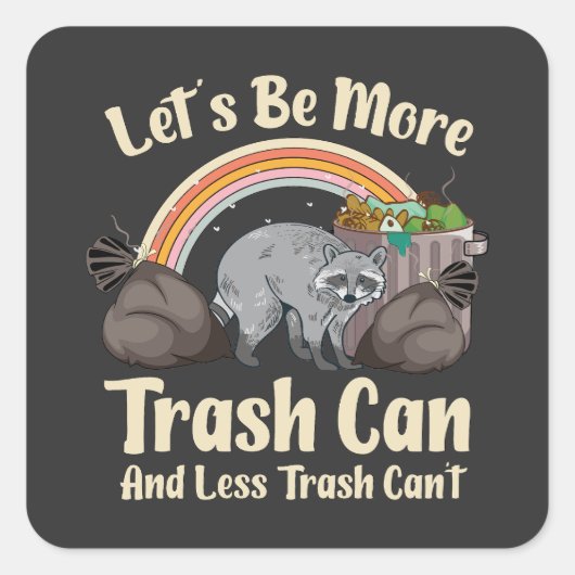 Sticker Carré let's be more trash can and less trash can't funny (Devant)