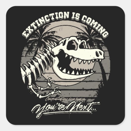 Sticker Carré L'extinction arrive Vous êtes le prochain (Devant)