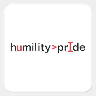 Sticker Carré L'humilité est plus grande que la fierté