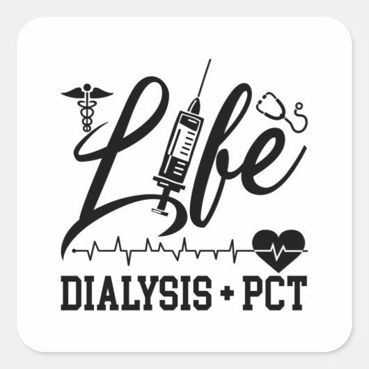 Sticker Carré Life Dialysis + PCT Dialysis Nurse Tech Technician (Devant)