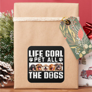 Sticker Carré Life Goal Pet Tous Les Chiens Drôle Drôle Dire Amo