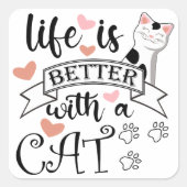 Sticker Carré Life is Better With a Cat quote slogan (Devant)