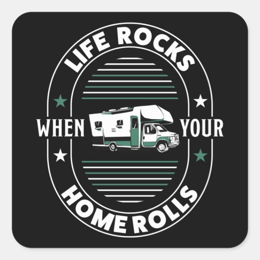 Sticker Carré Life Rocks When your Home Rolls RV Cadeau (Devant)