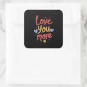 Sticker Carré Love You More Expressive Art  (Sac)