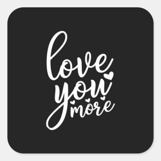 Sticker Carré Love You More Minimal Design Black Style  (Devant)