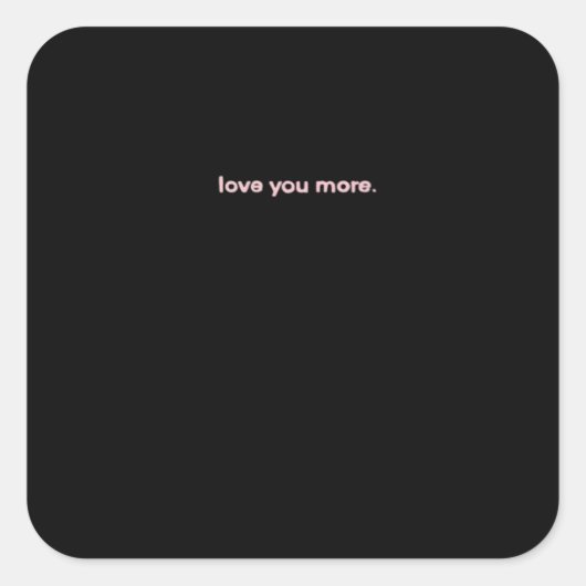 Sticker Carré Love You More Signature Design (Devant)