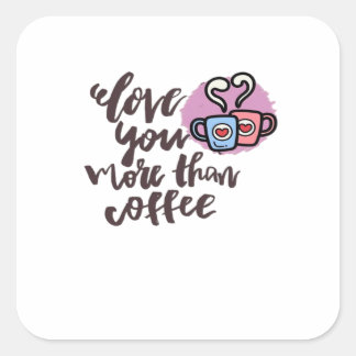 Sticker Carré Love You More Than Coffee Cute Romantic Style 