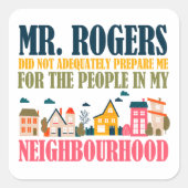 Sticker Carré M. Rogers ne m'a pas préparé dans mon quartier (Devant)