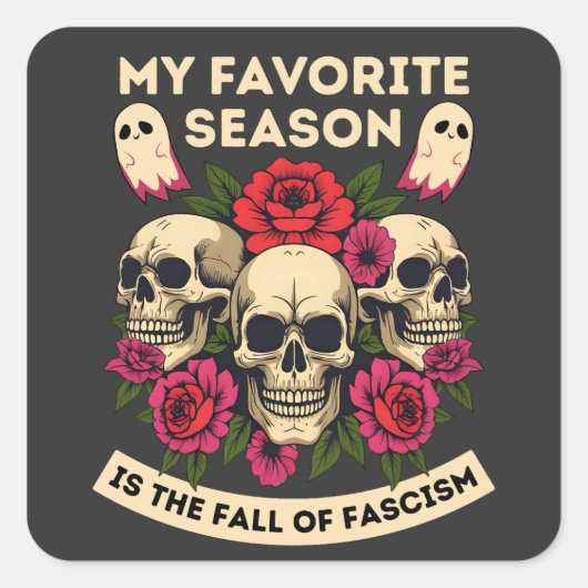 Sticker Carré Ma Saison Préférée Est La Chute Du Fascisme (Devant)