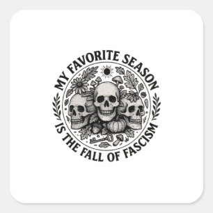 Sticker Carré Ma saison préférée est la chute du fascisme Pas de