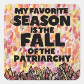 Sticker Carré Ma saison préférée est la chute du patriarcat (Devant)
