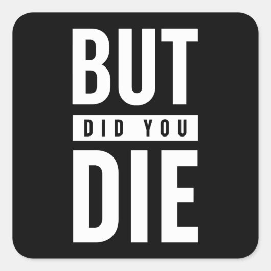 Sticker Carré Mais Est-Ce Que Tu As Mouri (Devant)