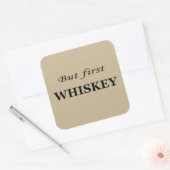 Sticker Carré Mais le premier whiskey amusant alcool citations (Enveloppe)