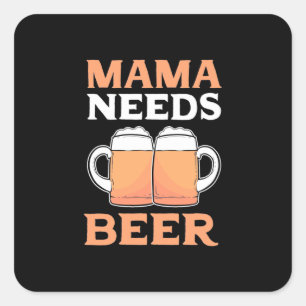Sticker Carré Mama A Besoin De Bière