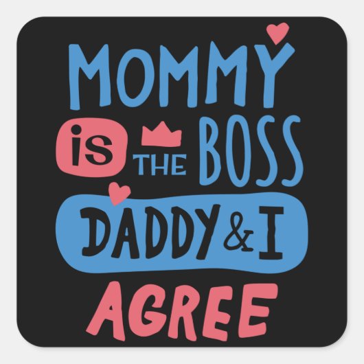 Sticker Carré Maman est le boss Daddy and I agree (Devant)