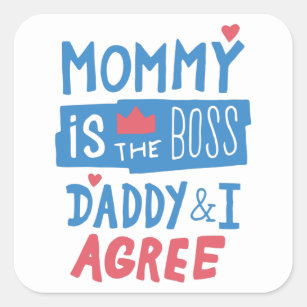 Sticker Carré Maman est le boss Daddy and I agree