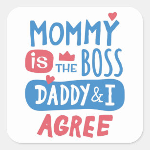 Sticker Carré Maman est le boss Daddy and I agree